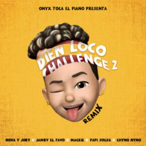 Onyx Toca El Piano Ft. Nova Y Jory, Jamby El Favo, Mackie, Papi Sousa, Chyno Nyno – Bien Loco Challenge 2 (Remix)